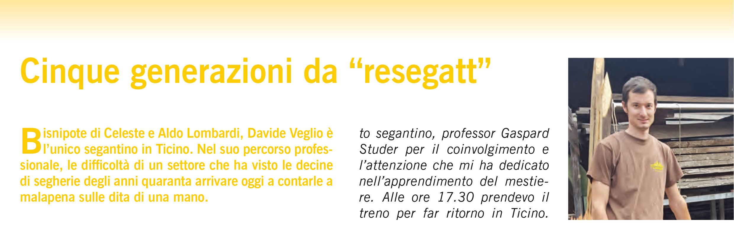 Cinque generazioni da “resegatt”